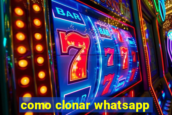 como clonar whatsapp